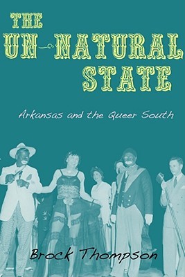 The Un-Natural State: Arkansas and the Queer South (Hardcover)