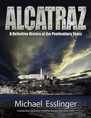 Alcatraz: A Definitive History of the Penitentiary Years (Kindle Edition)