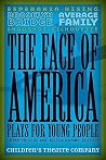 The Face of America: Plays for Young People The Face of America: Plays for Young People