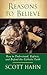 Reasons to Believe How to Understand, Explain and Defend the ... by hahn-scott