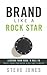 Brand Like A Rock Star: Les...