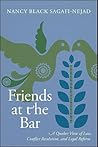 Friends at the Bar: A Quaker View of Law, Conflict Resolution, and Legal Reform