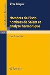 Nombres de Pisot, Nombres de Salem et Analyse Harmonique: Cours Peccot donne au College de France en avril-mai 1969 (Lecture Notes in Mathematics, 117) (French Edition) Nombres de Pisot, Nombres de Salem et Analyse Harmonique: Cours Peccot donne au College de France en avril-mai 1969 (Lecture Notes in Mathematics, 117) (French Edition)