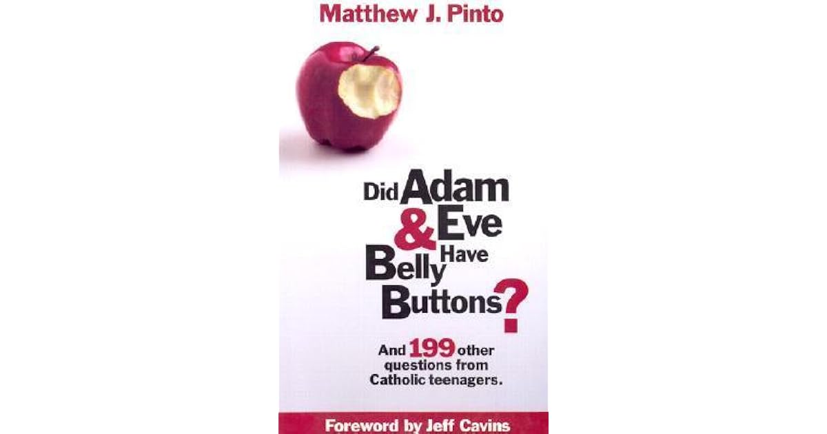 Did Adam and Eve Have Belly Buttons? And 199 Other Questions from Catholic Teenagers by Matthew