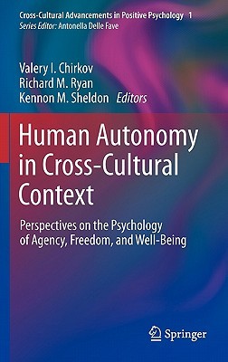 Human Autonomy in Cross-Cultural Context (Cross-Cultural Advancements in Positive Psychology, 1)