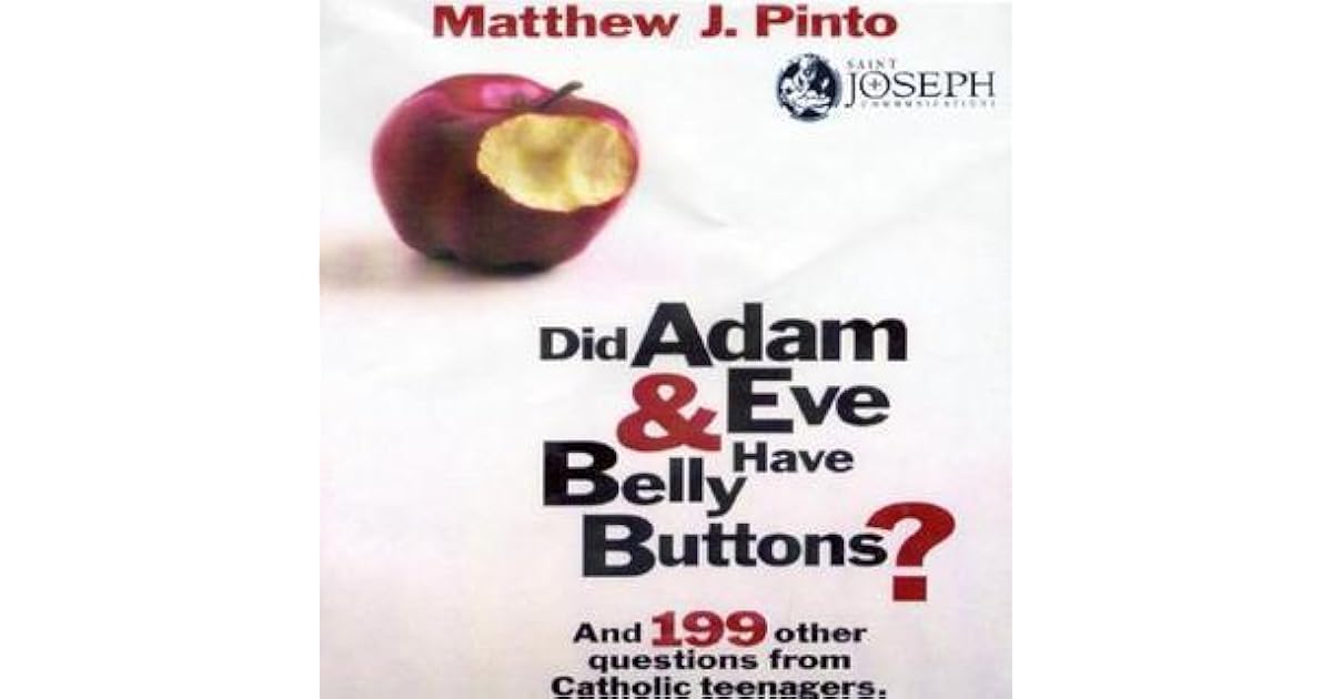 Did Adam and Eve Have Belly Buttons? And 199 Other Questions from Catholic Teenagers by Matthew