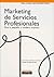 Ft/ph: marketing de servicios profesiona (Spanish Edition)