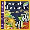 Beneath the Oceans (Worldwise)