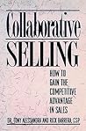 Collaborative Selling: How to Gain the Competitive Advantage in Sales