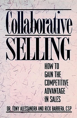 Collaborative Selling: How to Gain the Competitive Advantage in Sales (Hardcover)