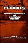 Floods: Hydrological, Sedimentological and Geomorphologic Implications (British Geomorphological Research Group Symposia Series)