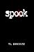 Spook by Teri Brzezinski Spook by Teri Brzezinski