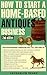 How to Start a Home-Based Antiques Business (Home-Based Business Series)