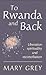 To Rwanda and Back: Liberat...
