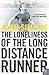 The Loneliness of the Long Distance Runner by Alan Sillitoe