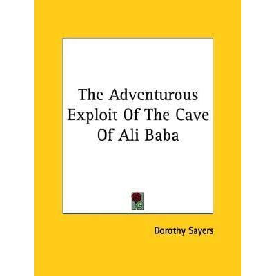 The Adventurous Exploit Of The Cave Of Ali Baba By Dorothy L Sayers