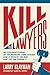 Kill All the Lawyers by Larry Klayman