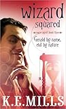 Wizard Squared by K.E. Mills