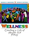 Wellness: Creating a Life of Health and Fitness