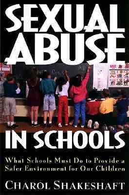 Sexual Abuse in Schools: What We Must Do to Provide a Safer Environment for Our Children (Hardcover)