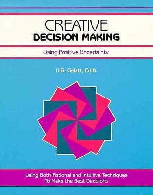 Creative Decision Making: Using Positive Uncertainty (Paperback)