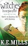 Witches Incorporated by K.E. Mills