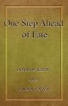 One Step Ahead of Fate One Step Ahead of Fate