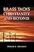 Brass Tacks Christianity and Beyond! by Roger L. Bradley