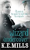 Wizard Undercover by K.E. Mills