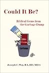 Could It Be?: Biblical Gems from the Garbage Dump Could It Be?: Biblical Gems from the Garbage Dump