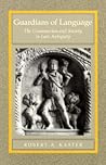 Guardians of Language: The Grammarian and Society in Late Antiquity (Volume 11) (Transformation of the Classical Heritage) Guardians of Language: The Grammarian and Society in Late Antiquity (Volume 11) (Transformation of the Classical Heritage)