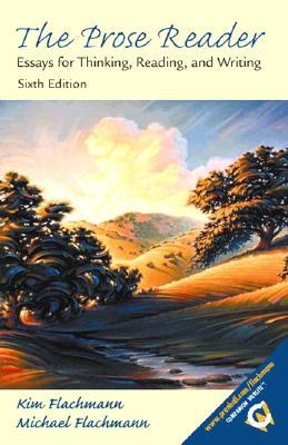 The Prose Reader: Essays for Thinking, Reading, and Writing (6th Edition)