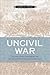 Uncivil War: Five New Orleans Street Battles and the Rise and Fall of Radical Reconstruction