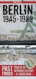 Pastfinder Berlin 1945-89: Traces of German History – A Guidebook