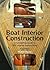 Boat Interior Construction: A Bestselling Guide to Do It Yourself Boatbuilding