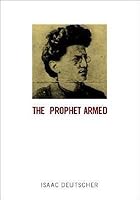 The Prophet Armed: Trotsky 1879 1921