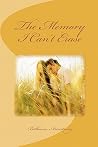 The Memory I Can't Erase The Memory I Can't Erase