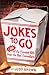 Jokes To Go: 1,386 Of The Funniest Bits From the Best Comedians
