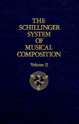 The Schillinger System of Musical Composition, Vol. 2 (Music Reprint Series)