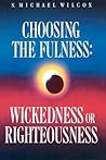 Choosing the fulness: Wickedness or righteousness