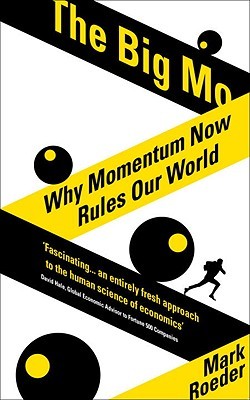 The Big Mo: Why Momentum Now Rules Our World (Paperback)