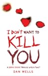 I Don't Want to Kill You by Dan Wells