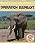 Operation Elephant: Earth's Endangered Creatures