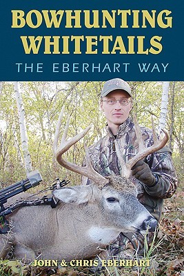 Bowhunting Whitetails the Eberhart Way (Paperback)