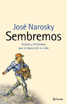 Sembremos--: Relatos y Aforismos Que Enriqueceran Su Vida (Spanish Edition)