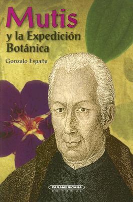 Mutis Y La Expedicion Botanica (Spanish Edition)