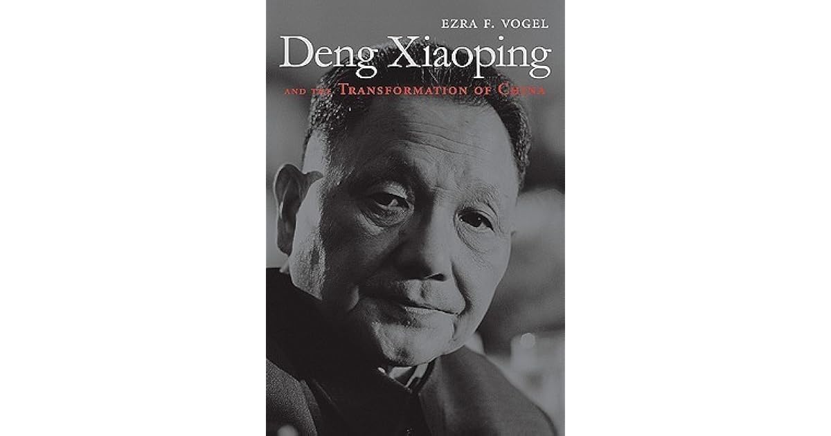 Deng Xiaoping and the Transformation of China by Ezra F. Vogel Deng Xiaoping and the Transformation of China by Ezra F. Vogel