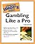 The Complete Idiot's Guide To Gambling Like a Pro