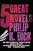 Five Great Novels: The Three Stigmata of Palmer Eldritch / Martian Time-Slip / Do Androids Dream of Electric Sheep? / Ubik / A Scanner Darkly