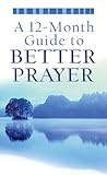 A 12-Month Guide to Better Prayer